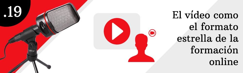 19. El vídeo como el formato estrella de la formación online