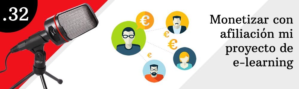 32. Monetizar con afiliación mi proyecto de e-learning
