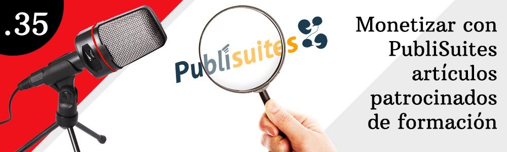 35. Monetizar con PubliSuites artículos patrocinados de formación