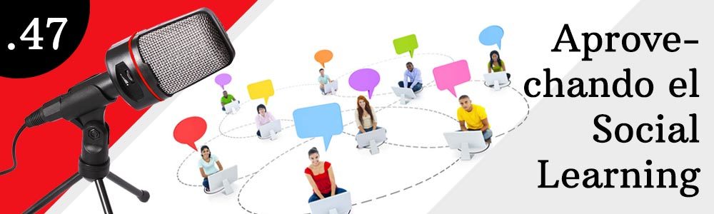 47. Aprovechando el Social Learning como estrategia formativa
