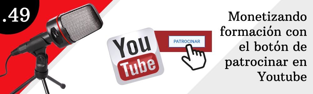 49. Monetizando formación con el botón de patrocinar en Youtube