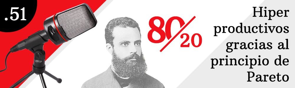 51. Hiper productivos gracias al principio de Pareto